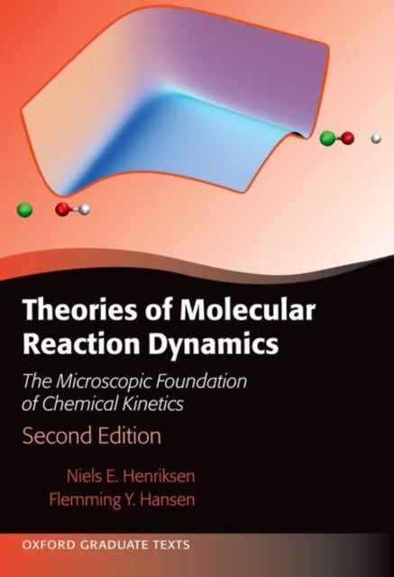 Theories of Molecular Reaction Dynamics - The Microscopic Foundation of Chemical Kinetics, Second Edition