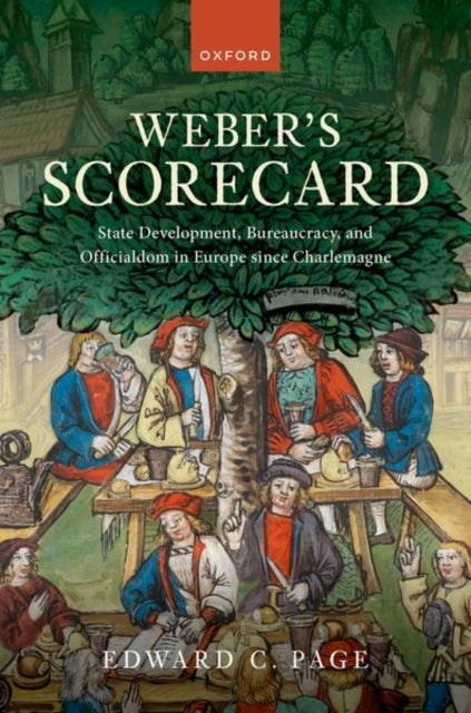 Weber's Scorecard - State Development, Bureaucracy, and Officialdom in Europe since Charlemagne