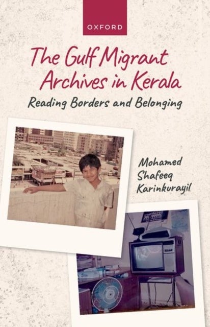 The Gulf Migrant Archives in Kerala - Reading Borders and Belonging