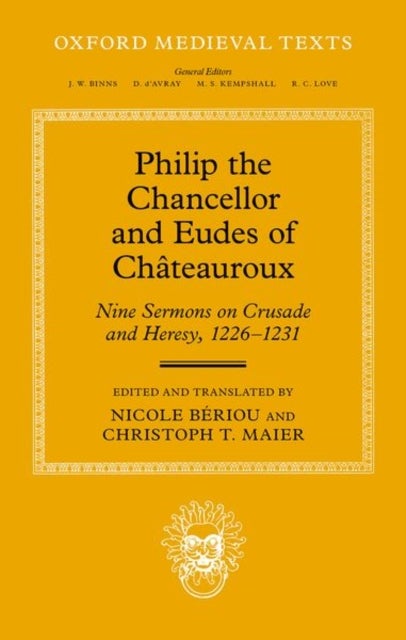 Philip the Chancellor and Eudes of Chateauroux - Nine Sermons on Crusade and Heresy, 1226--1231