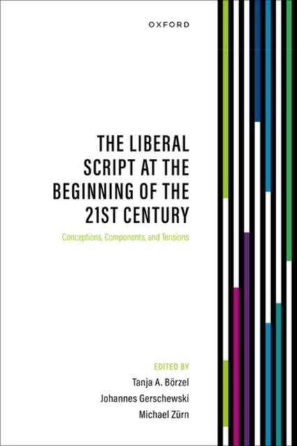 The Liberal Script at the Beginning of the 21st Century - Conceptions, Components, and Tensions