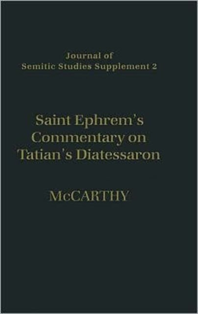 Saint Ephrem's Commentary on Tatian's Diatessaron - An English Translation of Chester Beatty Syriac MS 709 with Introduction and Notes