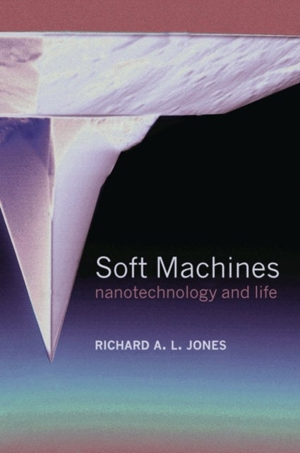 Soft Machines - Nanotechnology and Life
