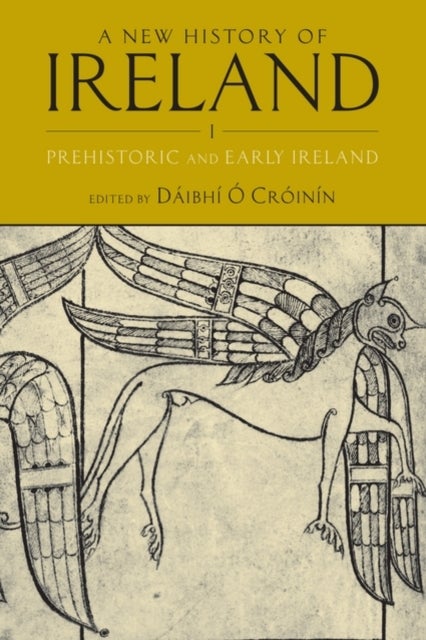 A New History of Ireland, Volume I - Prehistoric and Early Ireland