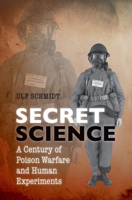 Secret Science - A Century of Poison Warfare and Human Experiments