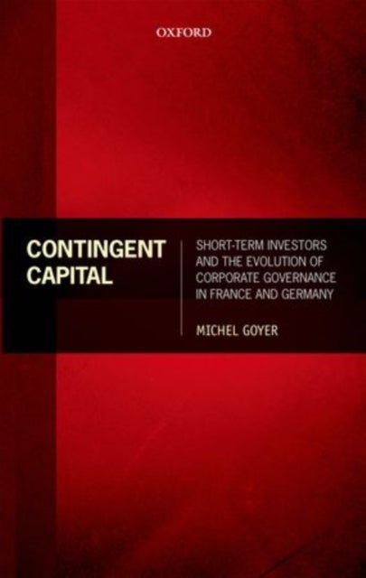 Contingent Capital - Short-term Investors and the Evolution of Corporate Governance in France and Germany