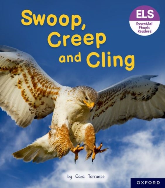 Essential Letters and Sounds: Essential Phonic Readers: Oxford Reading Level 5: Swoop, Creep and Cli