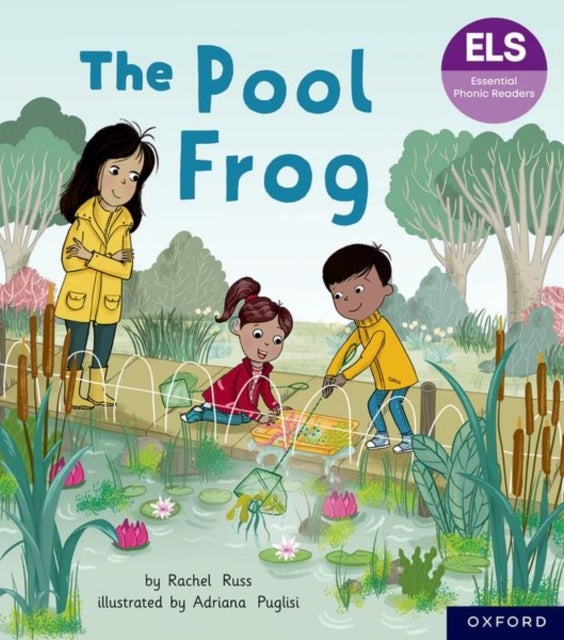 Essential Letters and Sounds: Essential Phonic Readers: Oxford Reading Level 3: The Pool Frog