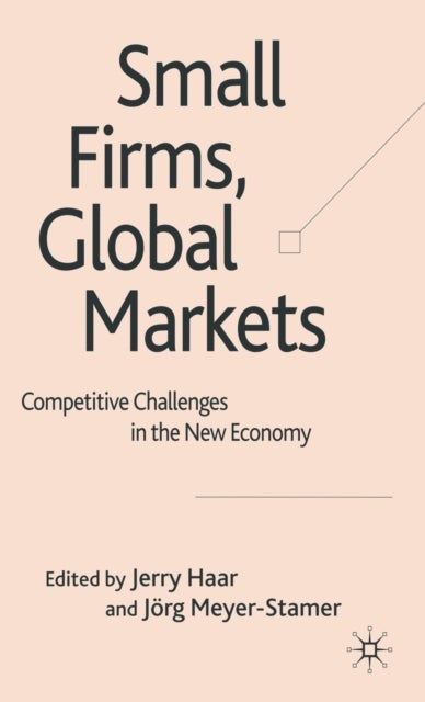 Small Firms, Global Markets - Competitive Challenges in the New Economy