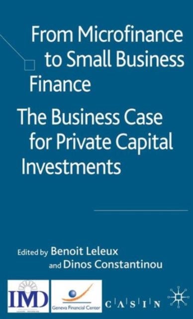 From Microfinance to Small Business Finance - The Business Case for Private Capital Investments