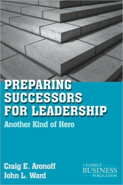 Preparing Successors for Leadership - Another Kind of Hero