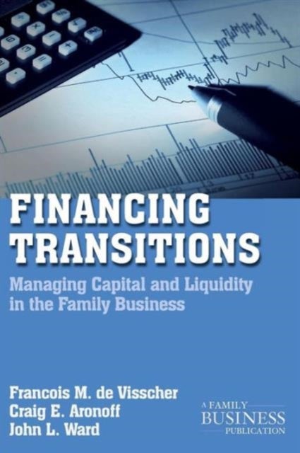 Financing Transitions - Managing Capital and Liquidity in the Family Business