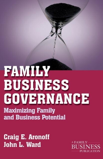 Family Business Governance - Maximizing Family and Business Potential