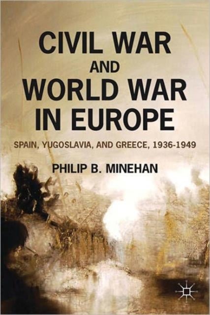 Civil War and World War in Europe - Spain, Yugoslavia, and Greece, 1936-1949