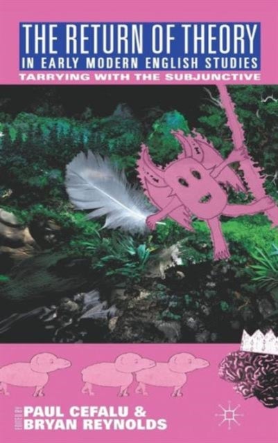 The Return of Theory in Early Modern English Studies - Tarrying with the Subjunctive