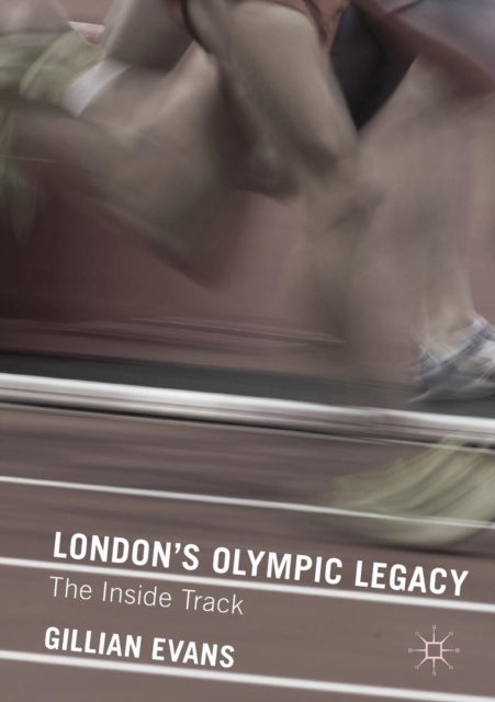 London's Olympic Legacy - The Inside Track