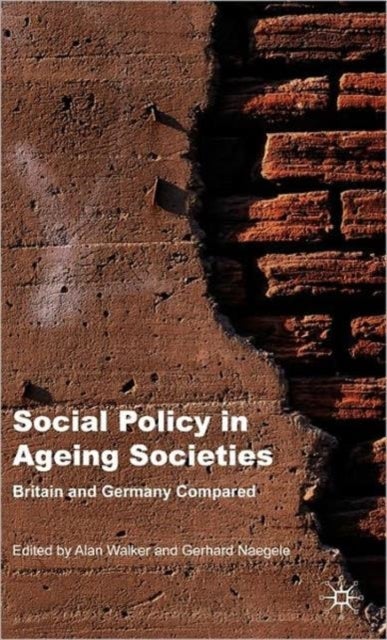 Social Policy in Ageing Societies - Britain and Germany Compared