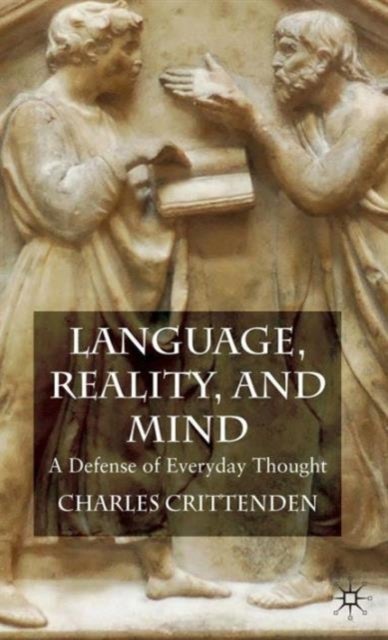 Language, Reality and Mind - A Defense of Everyday Thought