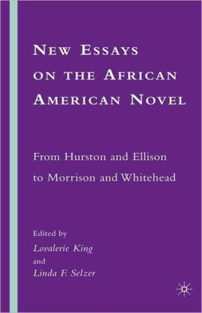 New Essays on the African American Novel - From Hurston and Ellison to Morrison and Whitehead