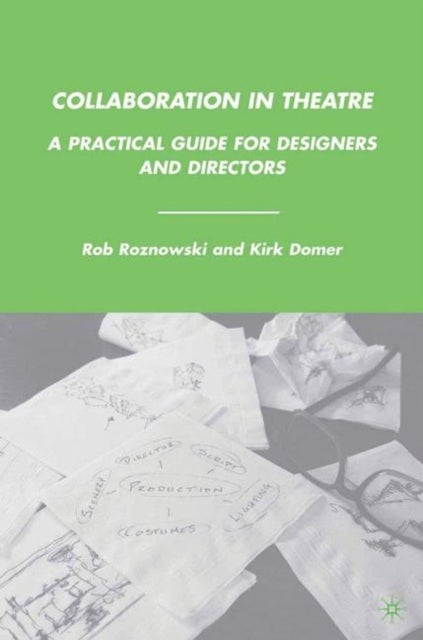 Collaboration in Theatre - A Practical Guide for Designers and Directors