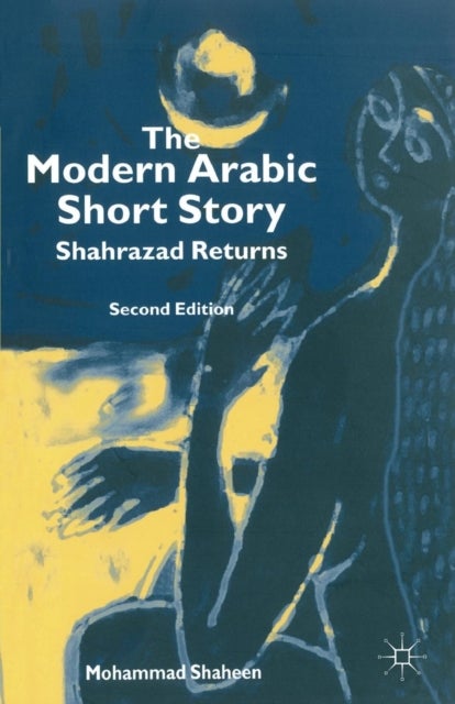 The Modern Arabic Short Story - Shahrazad Returns