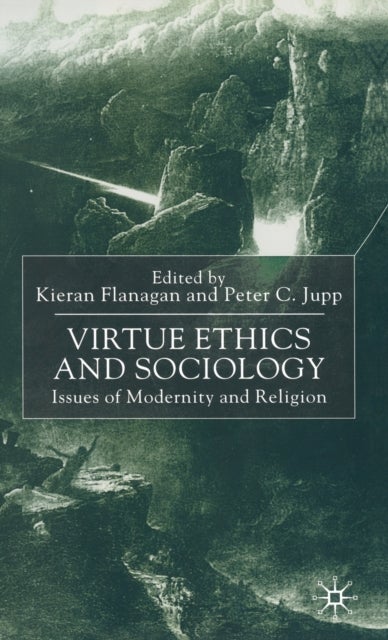 Virtue Ethics and Sociology - Issues of Modernity and Religion
