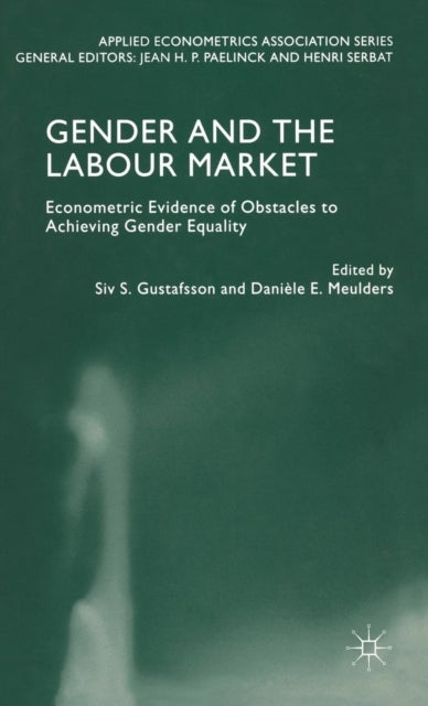 Gender and the Labour Market - Econometric Evidence of Obstacles to Achieving Gender Equality