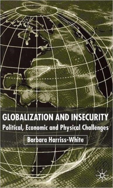 Globalization and Insecurity - Political, Economic and Physical Challenges