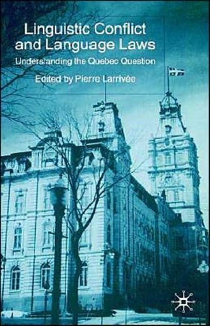 Linguistic Conflict and Language Laws - Understanding the Quebec Question