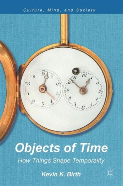 Objects of Time - How Things Shape Temporality