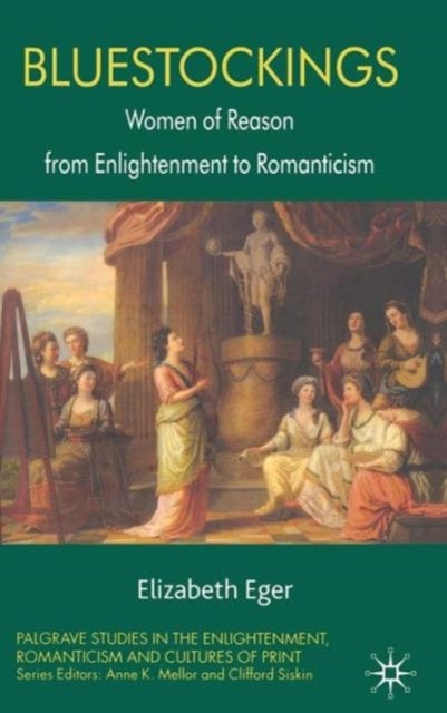 Bluestockings - Women of Reason from Enlightenment to Romanticism