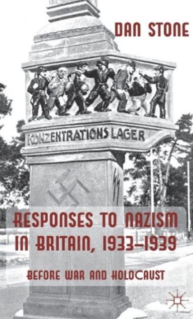 Responses to Nazism in Britain, 1933-1939 - Before War and Holocaust