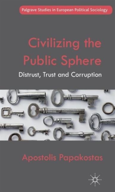 Civilizing the Public Sphere - Distrust, Trust and Corruption