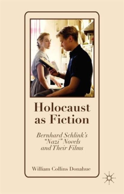 Holocaust as Fiction - Bernhard Schlink’s “Nazi” Novels and Their Films
