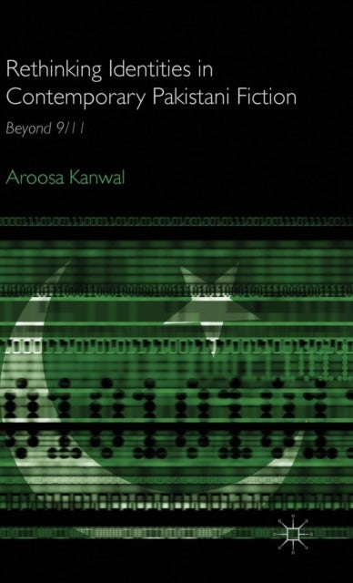 Rethinking Identities in Contemporary Pakistani Fiction - Beyond 9/11