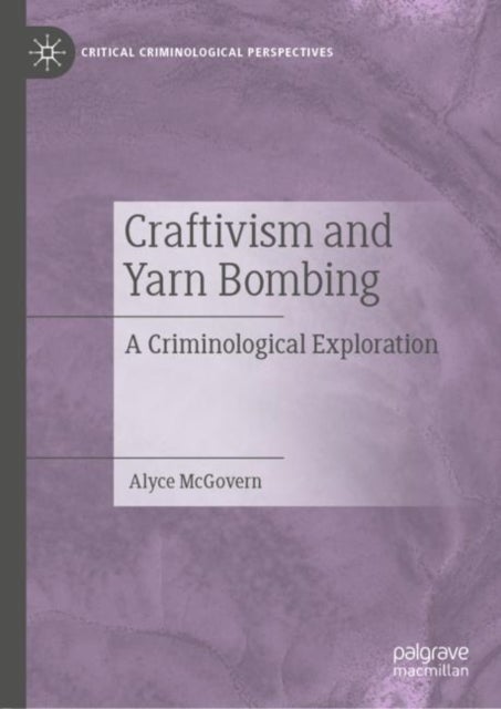 Craftivism and Yarn Bombing - A Criminological Exploration