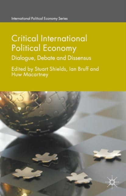 Critical International Political Economy - Dialogue, Debate and Dissensus