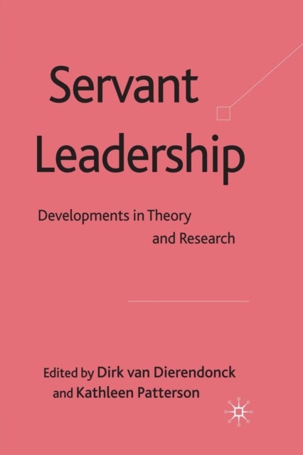 Servant Leadership - Developments in Theory and Research