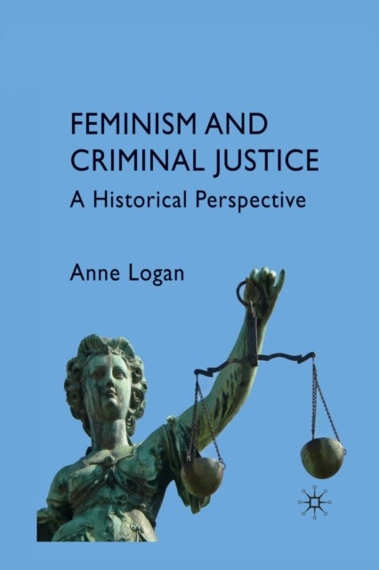 Feminism and Criminal Justice - A Historical Perspective