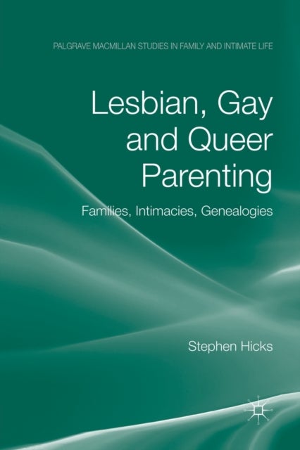 Lesbian, Gay and Queer Parenting - Families, Intimacies, Genealogies