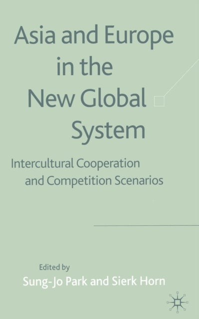 Asia and Europe in the New Global System - Intercultural Cooperation and Competition Scenarios