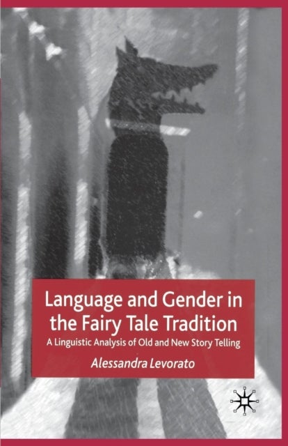 Language and Gender in the Fairy Tale Tradition - A Linguistic Analysis of Old and New Story-Telling