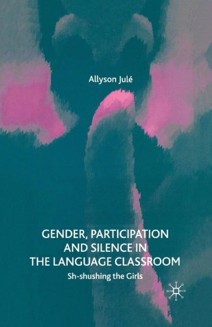 Gender, Participation and Silence in the Language Classroom - Sh-shushing the Girls