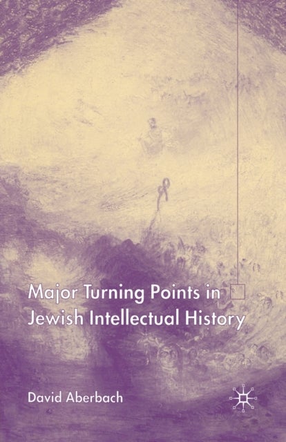 Major Turning Points in Jewish Intellectual History
