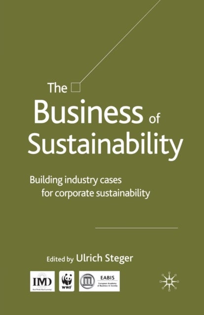 The Business of Sustainability - Building Industry Cases for Corporate Sustainability