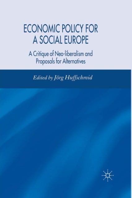 Economic Policy for a Social Europe - A Critique of Neo-liberalism and Proposals for Alternatives