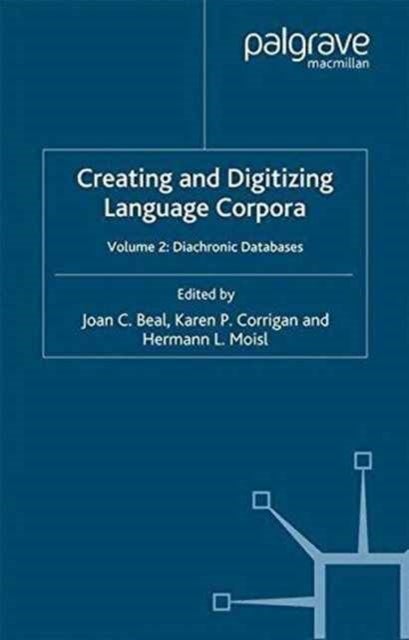 Creating and Digitizing Language Corpora - Volume 2: Diachronic Databases