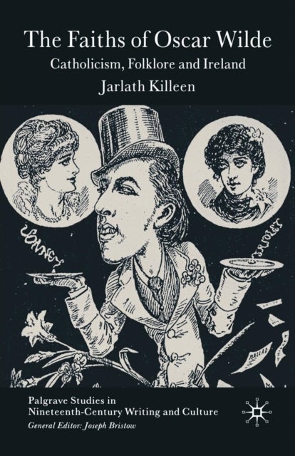 The Faiths of Oscar Wilde - Catholicism, Folklore and Ireland
