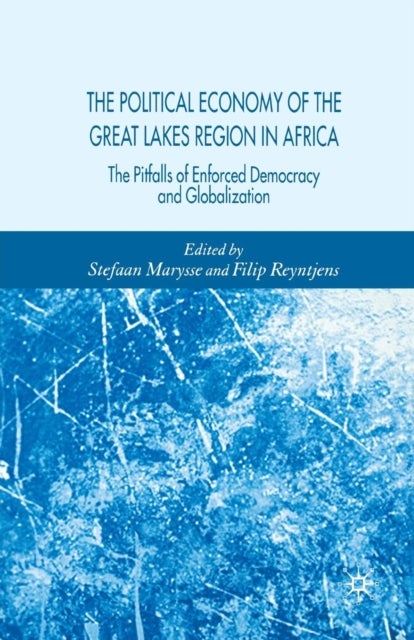 The Political Economy of the Great Lakes Region in Africa - The Pitfalls of Enforced Democracy and Globalization