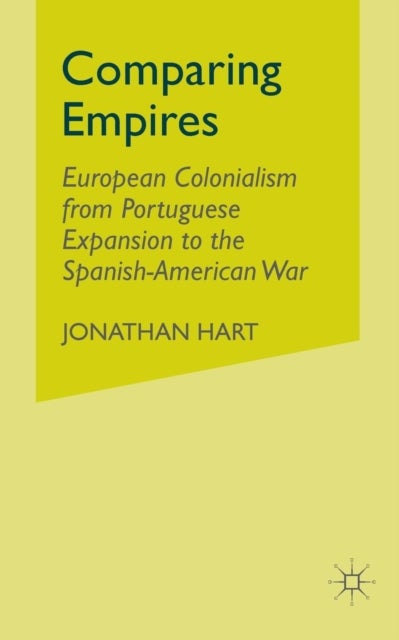 Comparing Empires - European Colonialism from Portuguese Expansion to the Spanish-American War